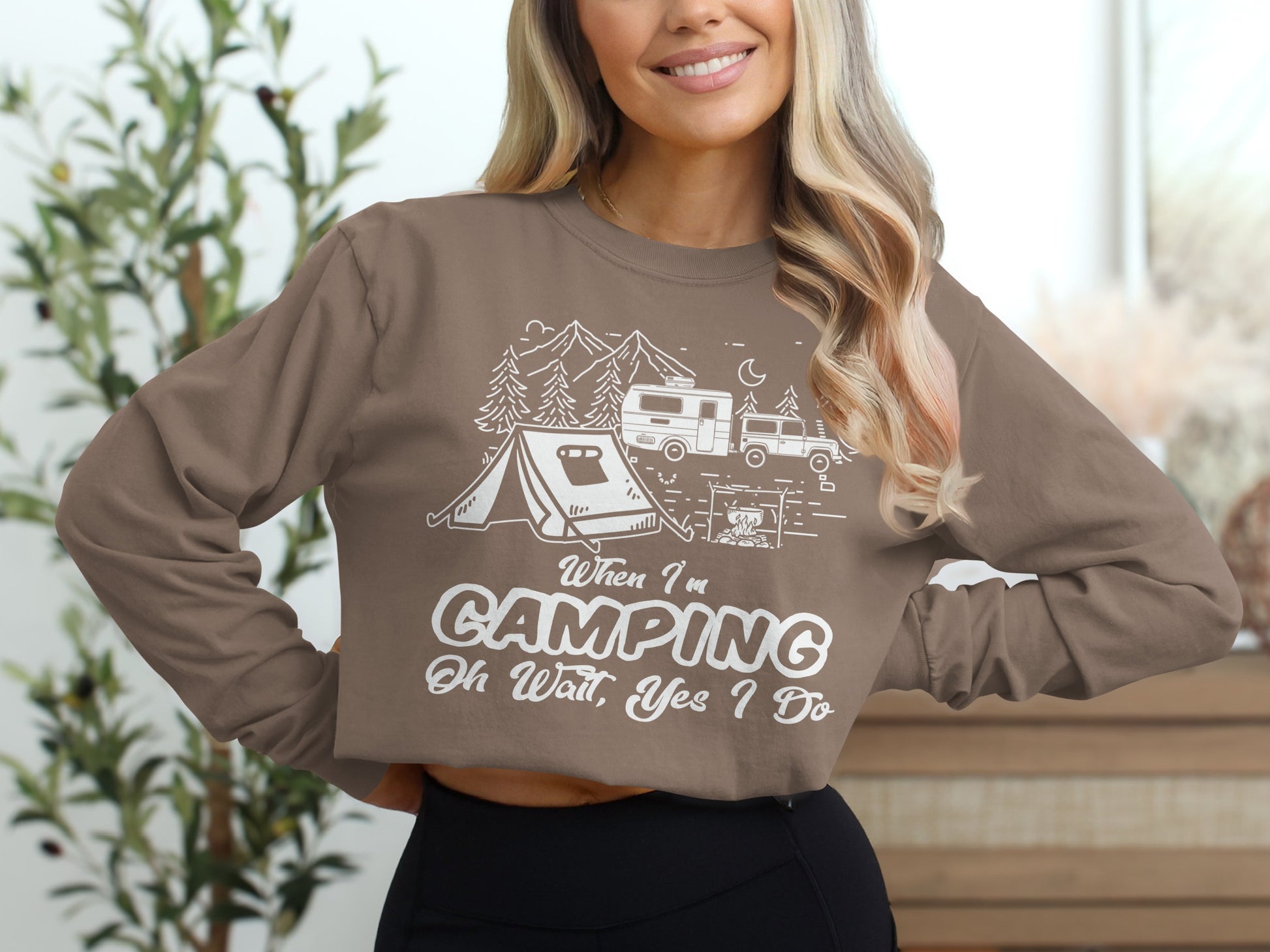 When I'm Camping Oh Wait Yes I Do Long Sleeve Shirt