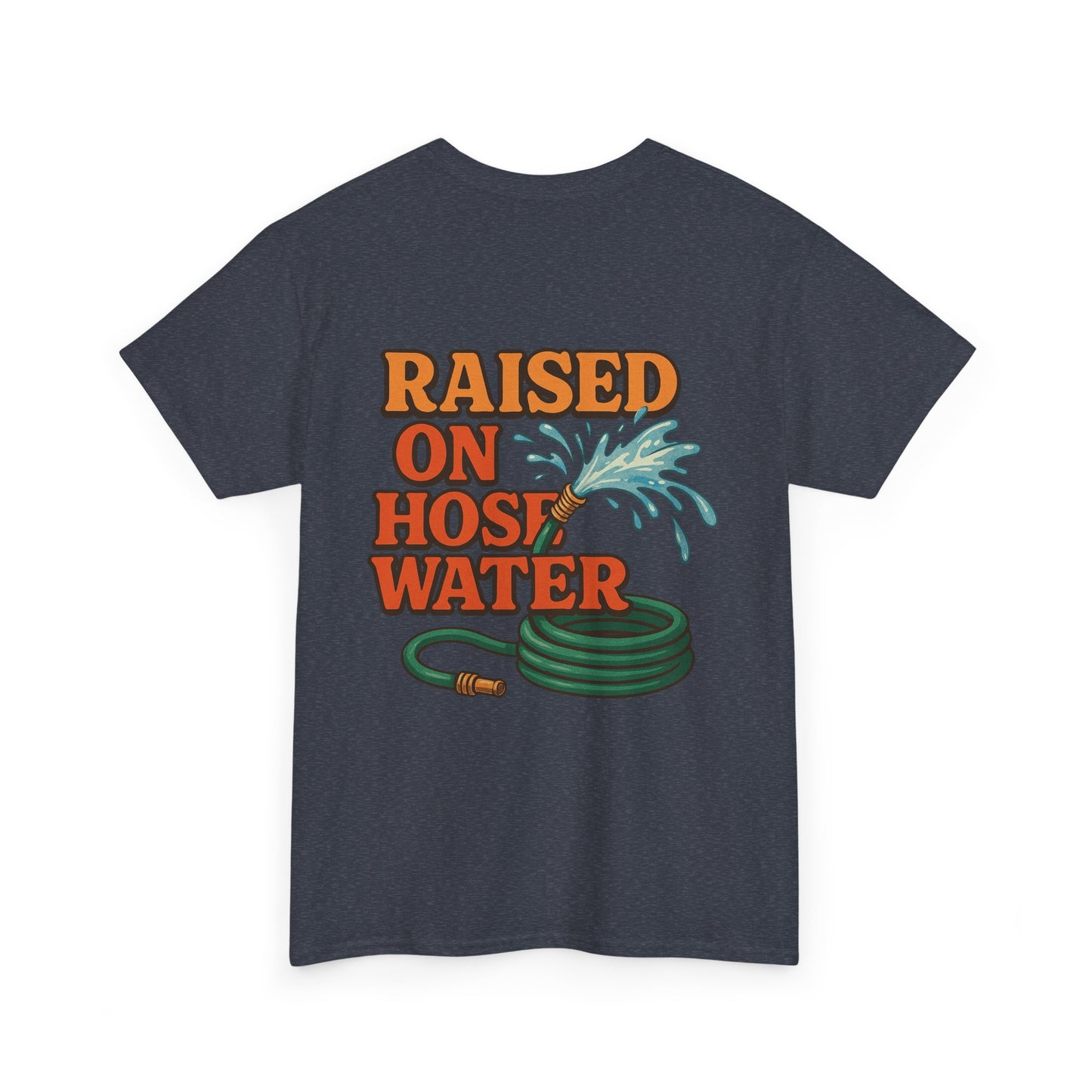 Raised on Hose Water Funny T-Shirt - Unisex Heavy Cotton Tee for Garden Lovers