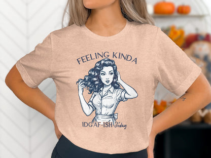 Feeling Kinda IDGAF-ISH Today Graphic T-shirt
