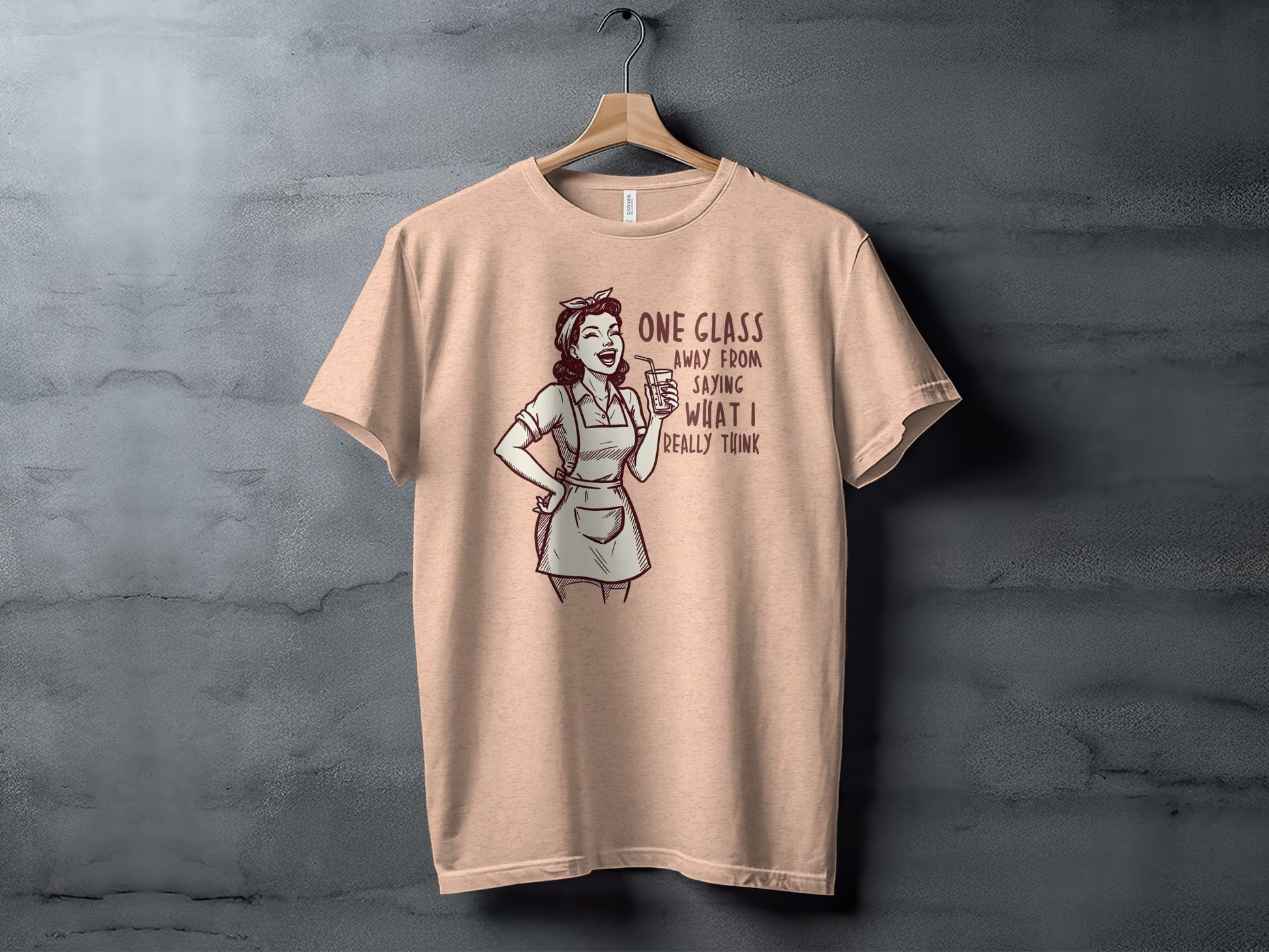One Glass Away From Saying What I Think T-shirt