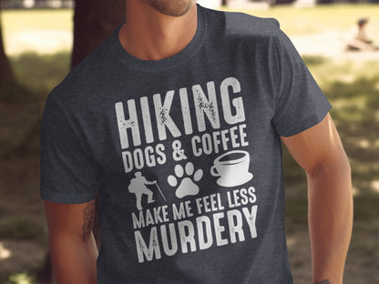 Hiking Dogs Coffee Less Murdery Funny Graphic Design T-Shirt T-Shirt - Outdoor & Adventure Collection - Mile Marker 16 Gear by Cloud 16 Clothing Co.