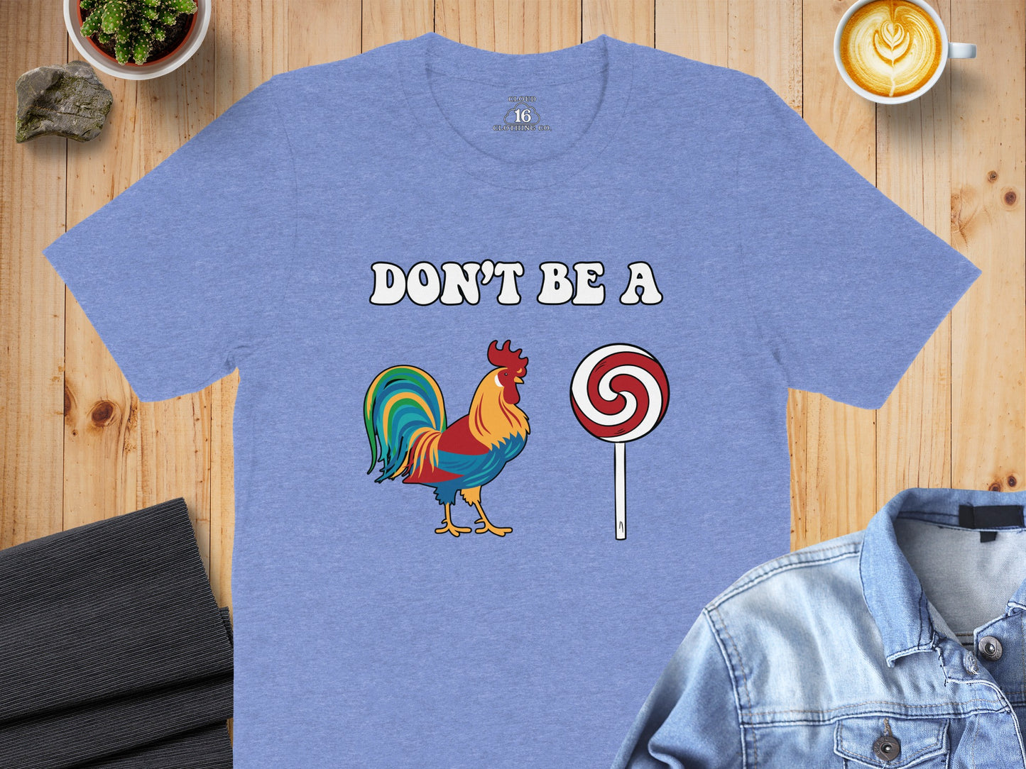 Don't Be A Rooster with Lollipop Graphic Tee