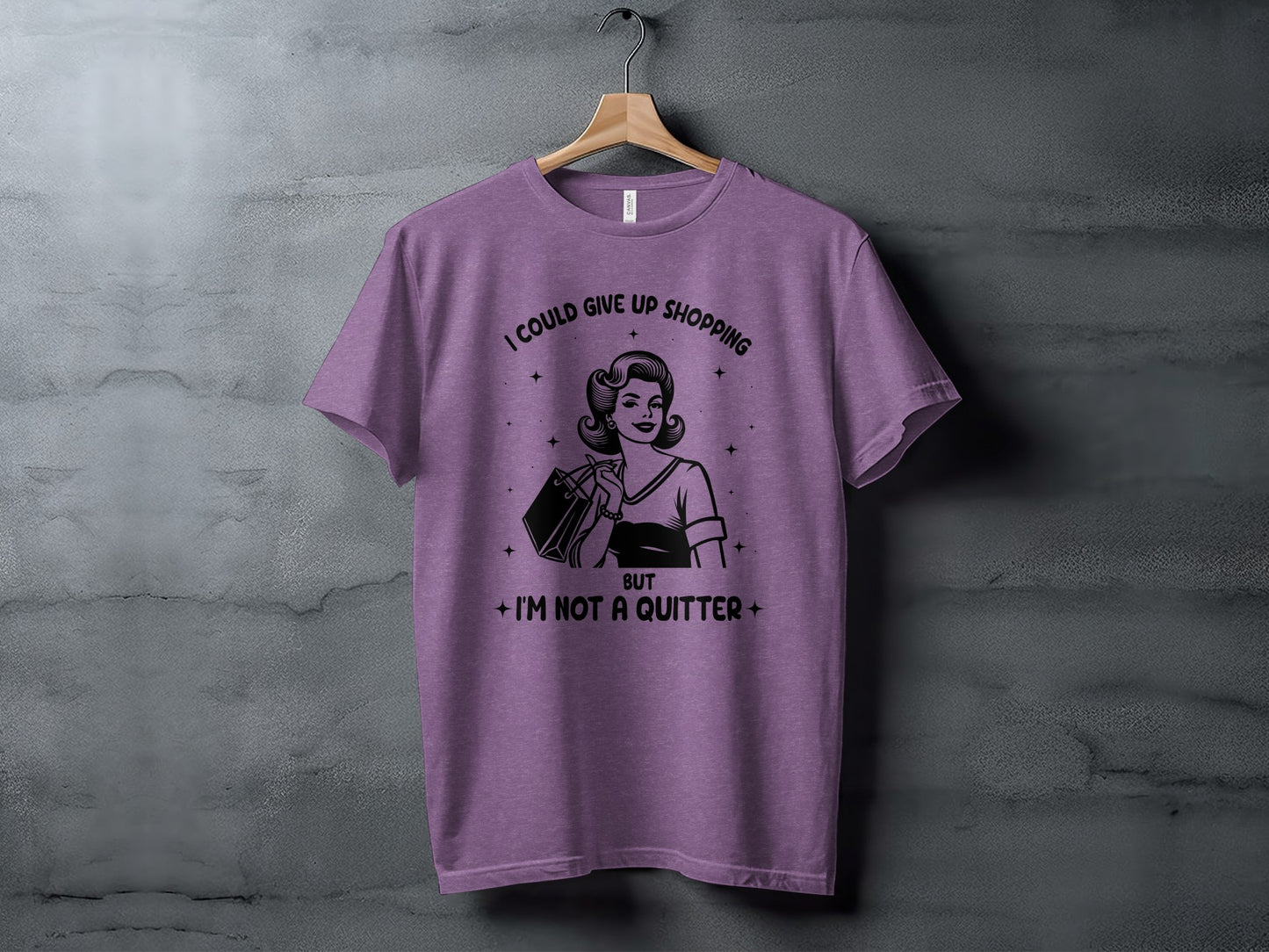 I Could Give Up Shopping But I'm Not A Quitter tshirt