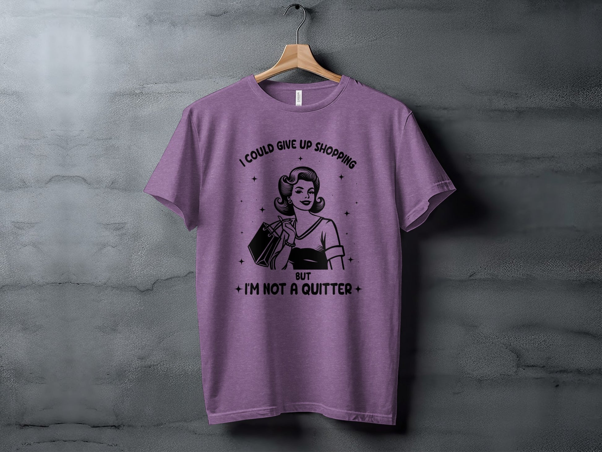 I Could Give Up Shopping But I'm Not A Quitter tshirt