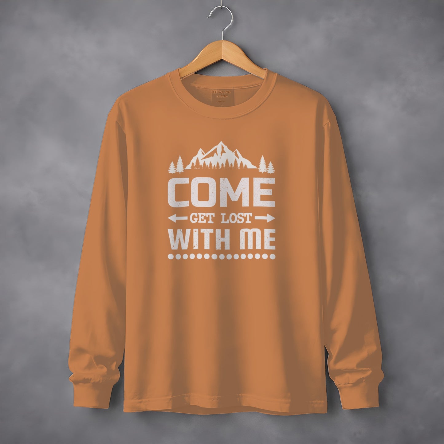 Come Get Lost With Me Design Long Sleeve Shirt