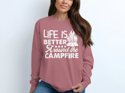 Life Is Better Around the Campfire Long Sleeve Shirt