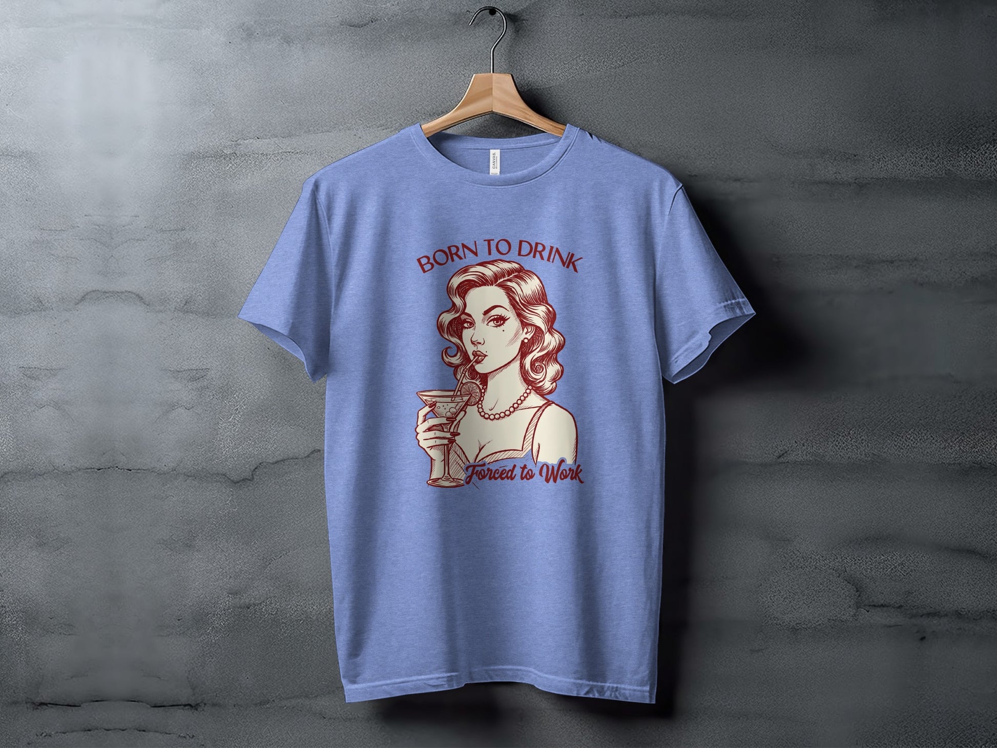 Born To Drink Forced To Work Graphic Tee Product