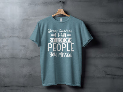 Dear Karma List Of People You Missed Funny T-Shirt
