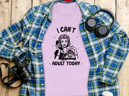 I Can't Adult Today Fun Graphic T-shirt for Adults