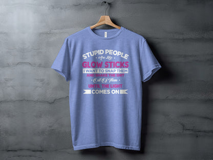 Stupid People Are Like Glow Sticks Graphic T-shirt