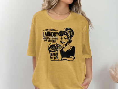 Don't Worry Laundry Nobody's Doing Me Either Shirt