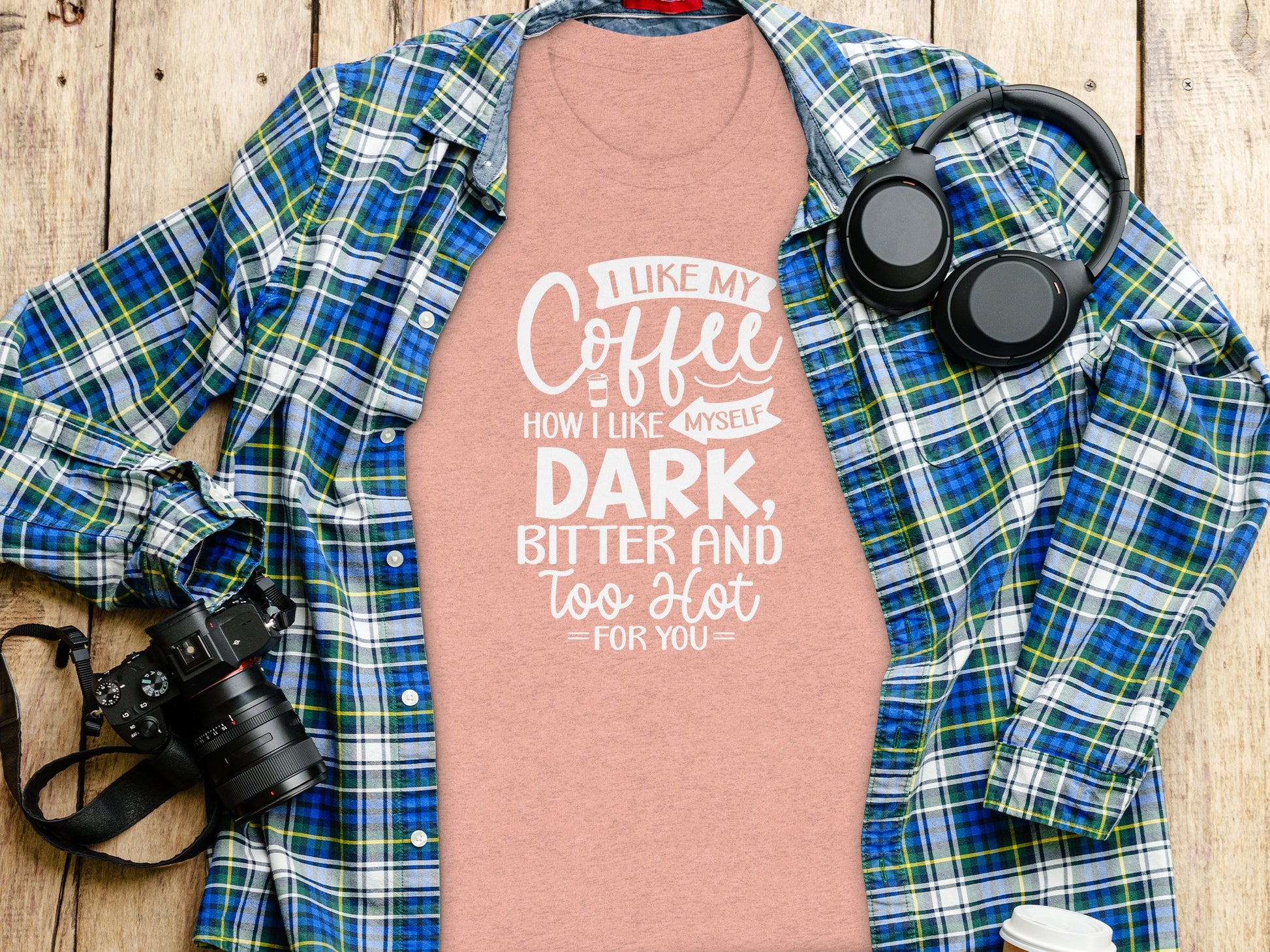 I Like My Coffee Dark Bitter And Too Hot T-Shirt
