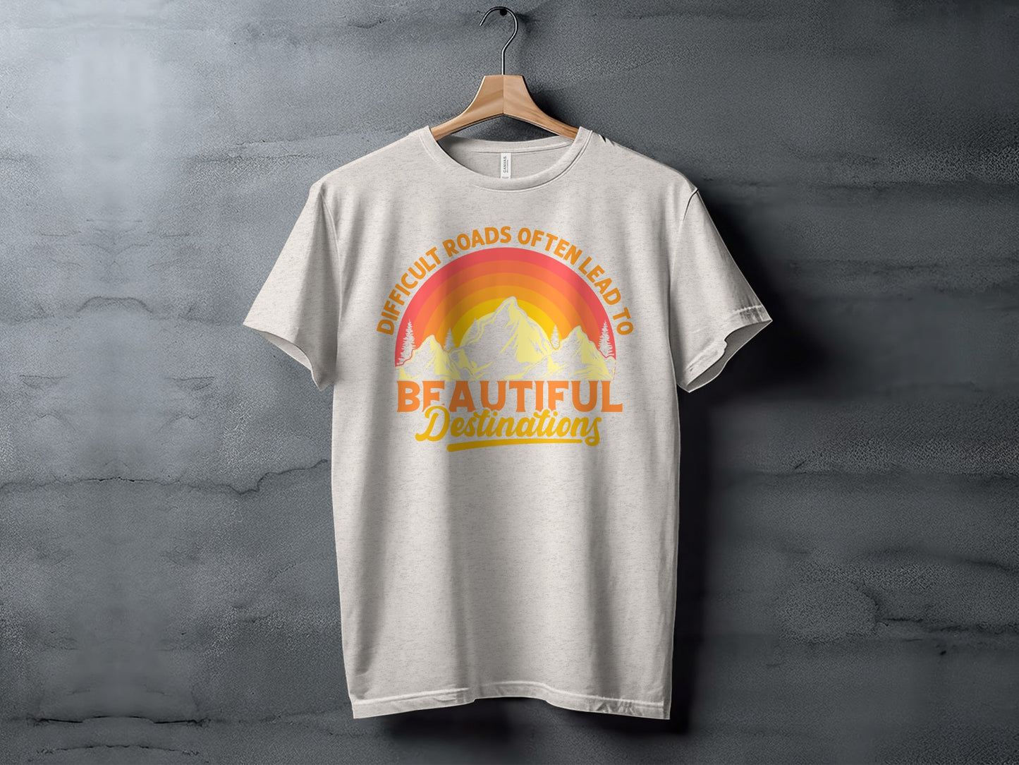 Difficult Roads Often Lead To Beautiful Destinations T-shirt