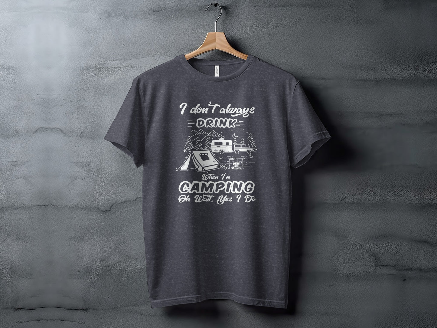 I Don't Always Drink When Camping Camping T-Shirt T-Shirt - Outdoor & Adventure Collection - Mile Marker 16 Gear by Cloud 16 Clothing Co.