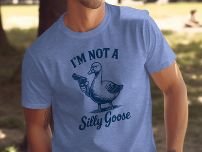I'm Not A Silly Goose Funny Graphic T-shirt