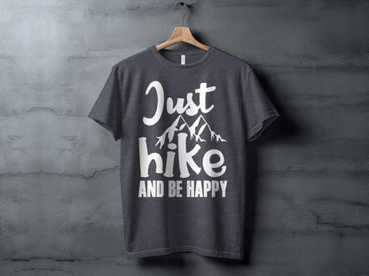 Just Hike Mountains And Be Happy Mountain Lover T-Shirt T-Shirt - Outdoor & Adventure Collection - Mile Marker 16 Gear by Cloud 16 Clothing Co.