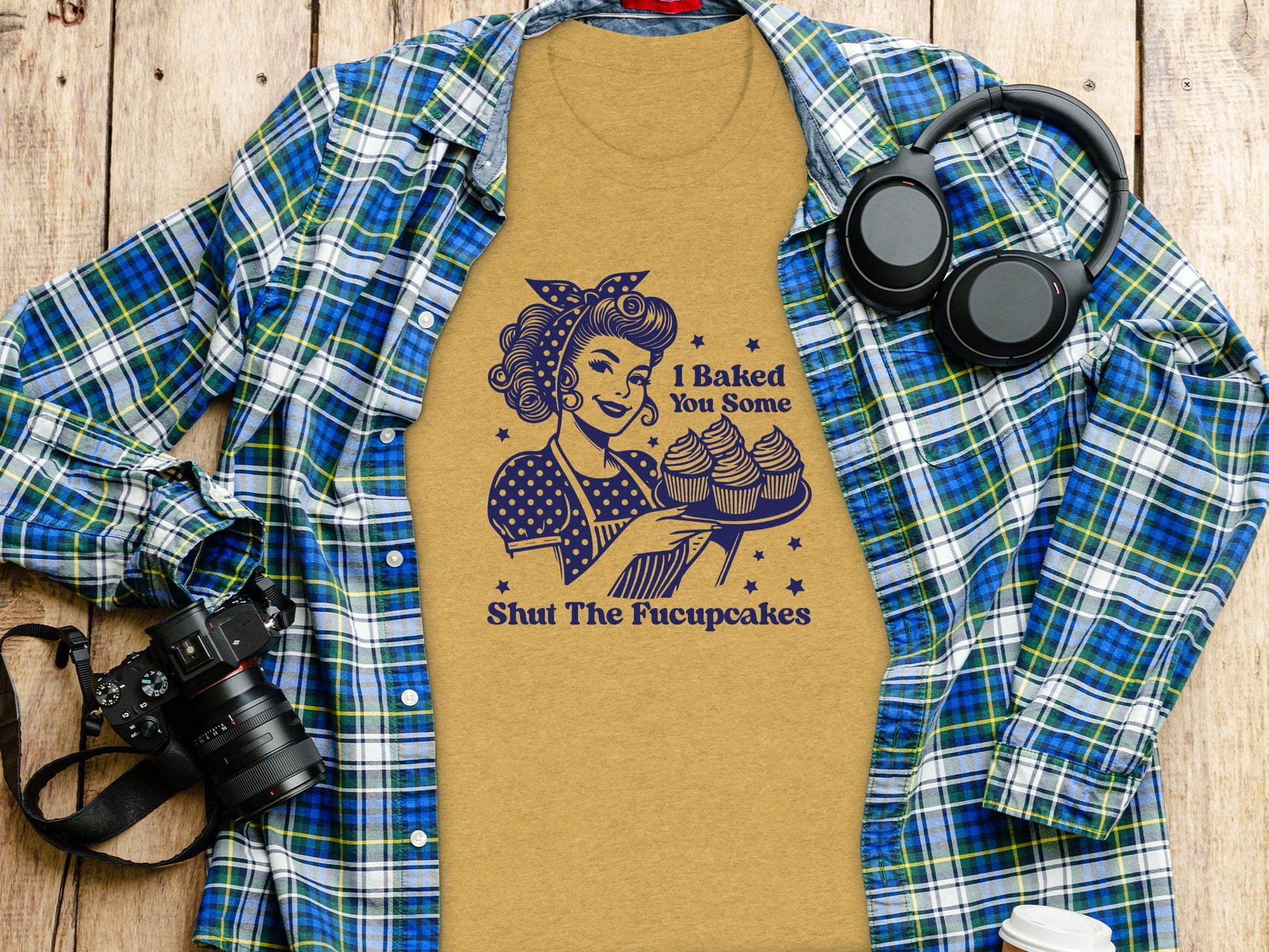 I Baked You Some Shut The Fucupcakes T-shirt