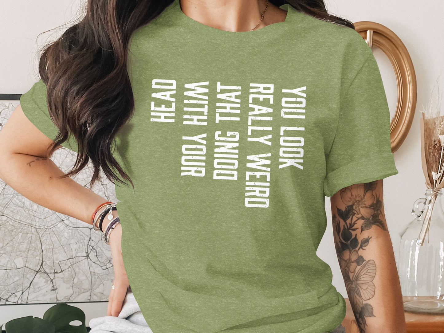 You Look Really Weird Green Head Doing That Shirt