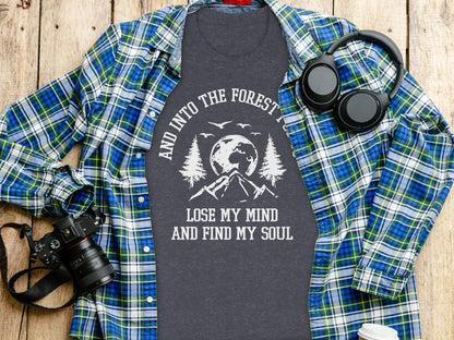 And Into The Forest I Go To Lose My Mind Find My Soul T-Shirt T-Shirt - Outdoor & Adventure Collection - Mile Marker 16 Gear by Cloud 16 Clothing Co.