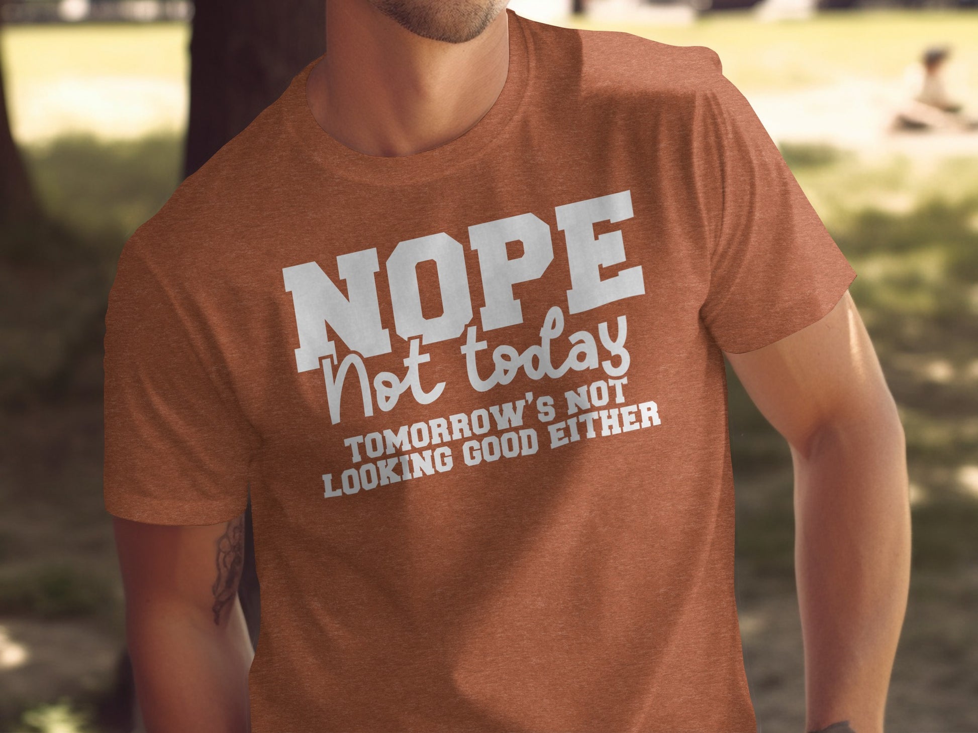 Nope Not Today Tomorrow's Not Looking Good Either shirt