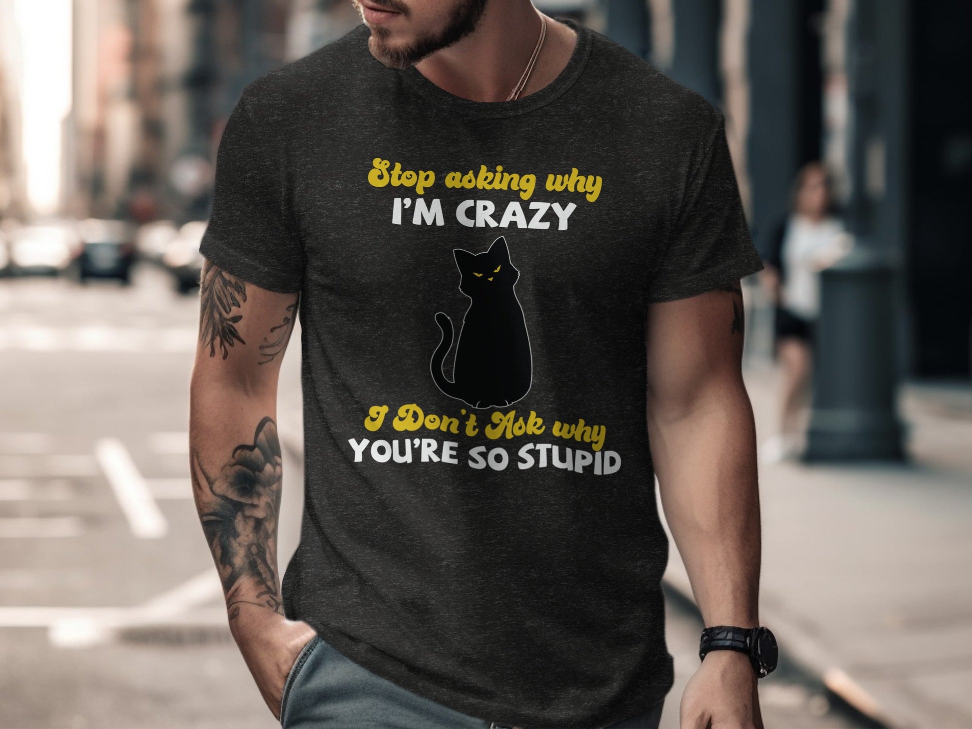 Stop Asking Why I'm Crazy Cat Graphic T-Shirt