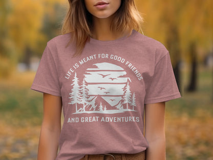 Life Meant For Good Friends Great Adventures Graphic T-Shirt T-Shirt - Outdoor & Adventure Collection - Mile Marker 16 Gear by Cloud 16 Clothing Co.