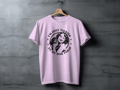 I'm Only Talking To My Dog Today Graphic Tee