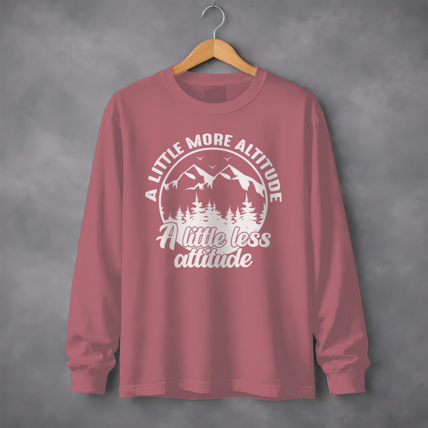 A Little More Altitude A Little Less Attitude Long Sleeve T-Shirt Long Sleeve Tee - Outdoor & Adventure Collection - Mile Marker 16 Gear by Cloud 16 Clothing Co.