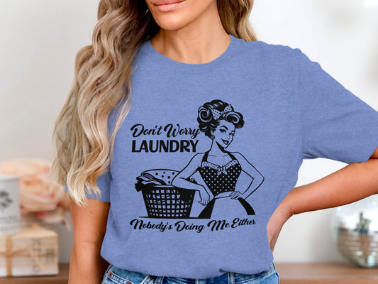 Don't Worry Laundry Nobody's Doing Me Either product