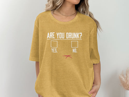 Are You Drunk? Graphic Yellow Tee Shirt