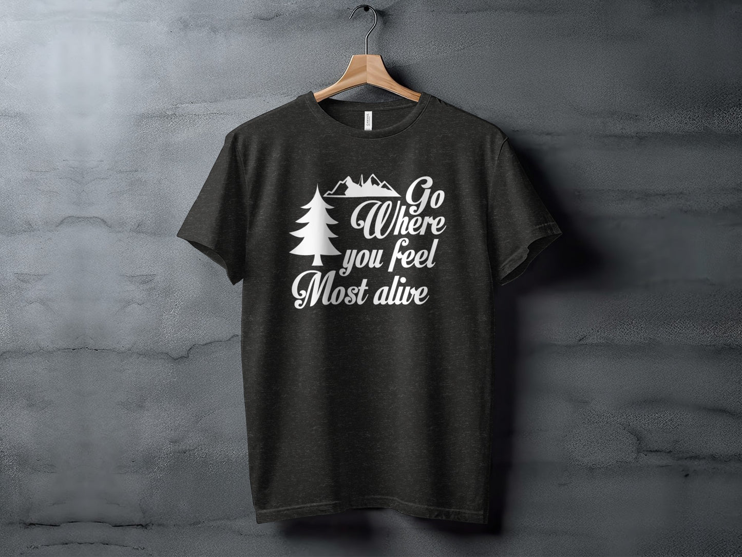 Go Where You Feel Most Alive Outdoors Adventure T-Shirt T-Shirt - Outdoor & Adventure Collection - Mile Marker 16 Gear by Cloud 16 Clothing Co.