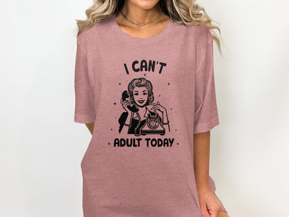 I Can't Adult Today Graphic Print Comfortable T-shirt