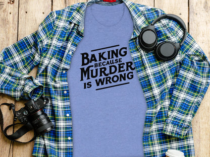 Baking Because Murder Is Wrong Graphic Tee Product
