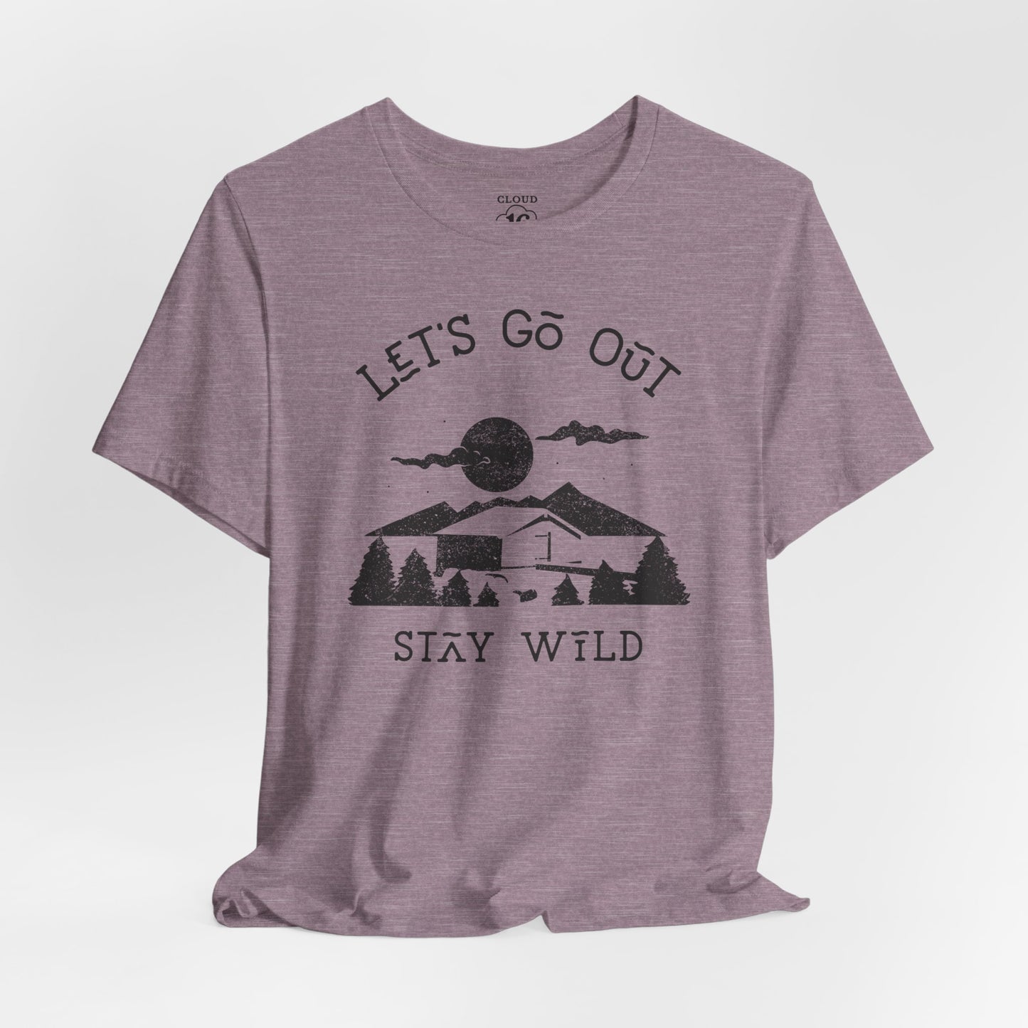 Let's Go Out Stay Wild Nature Lover Unisex T-Shirt - Adventure Outdoor Tee