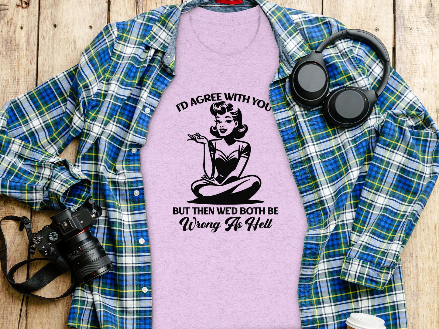 I'd Agree With You But Then Wed Both Be Wrong T-Shirt