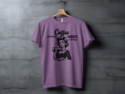 Coffee Because Murder is Wrong T-Shirt