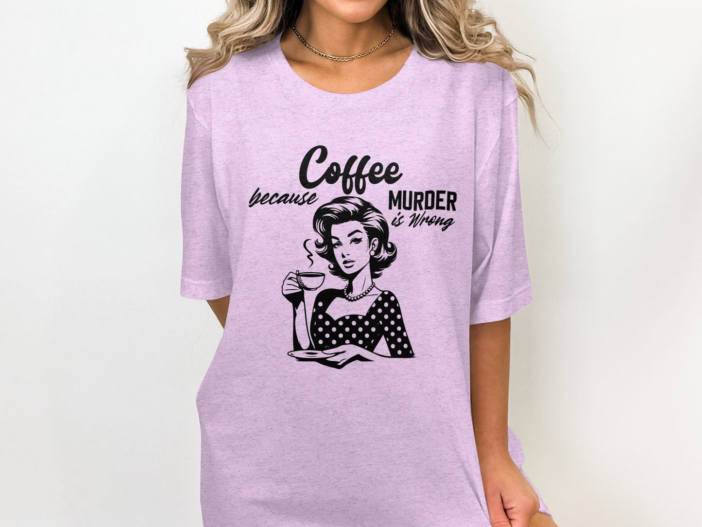 Coffee Because Murder Is Wrong Graphic Shirt