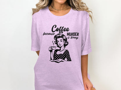 Coffee Because Murder Is Wrong Graphic Shirt