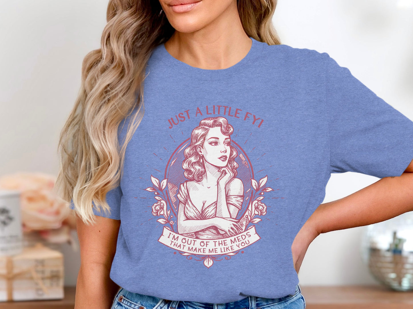 Just a Little FYI I'm Out of the Meds Like You T-shirt