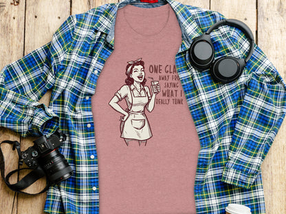 One Glass Away from Saying What I Really Think Shirt