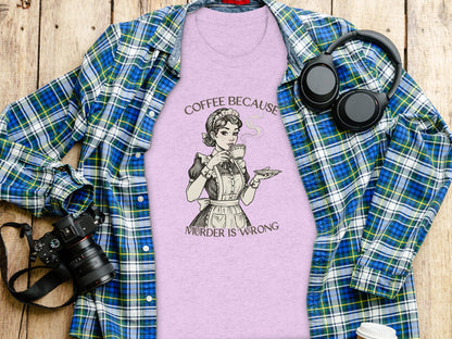 Coffee Because Murder Is Wrong Shirt Funny Tee