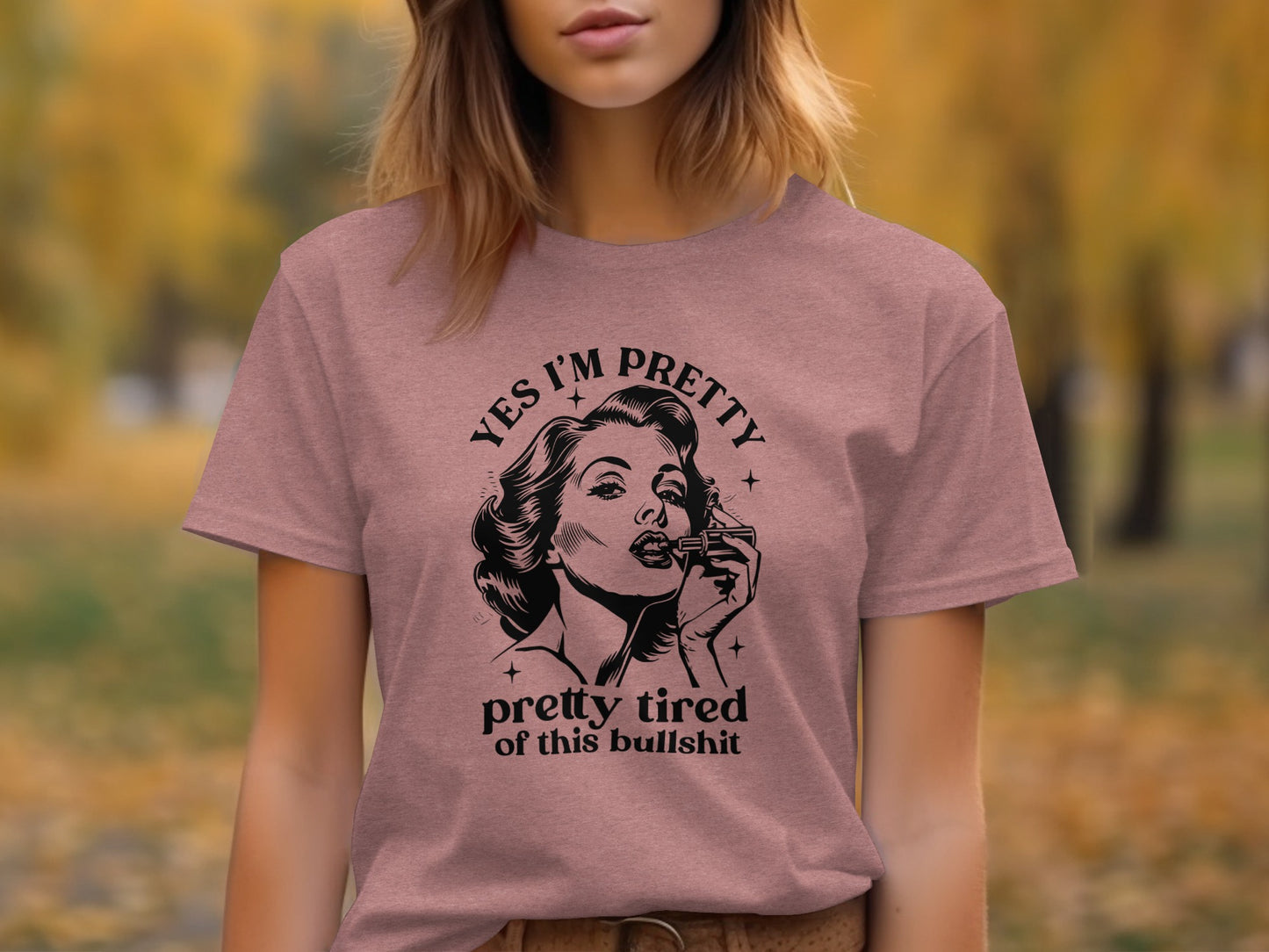 Yes I'm Pretty Pretty Tired of This Bullshit T-Shirt