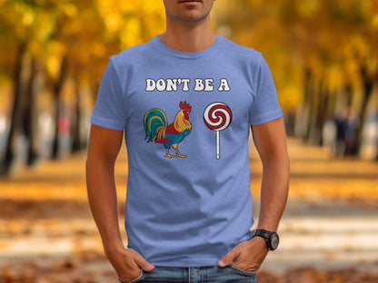 Don't Be A Rooster Lollipop Graphic T-Shirt