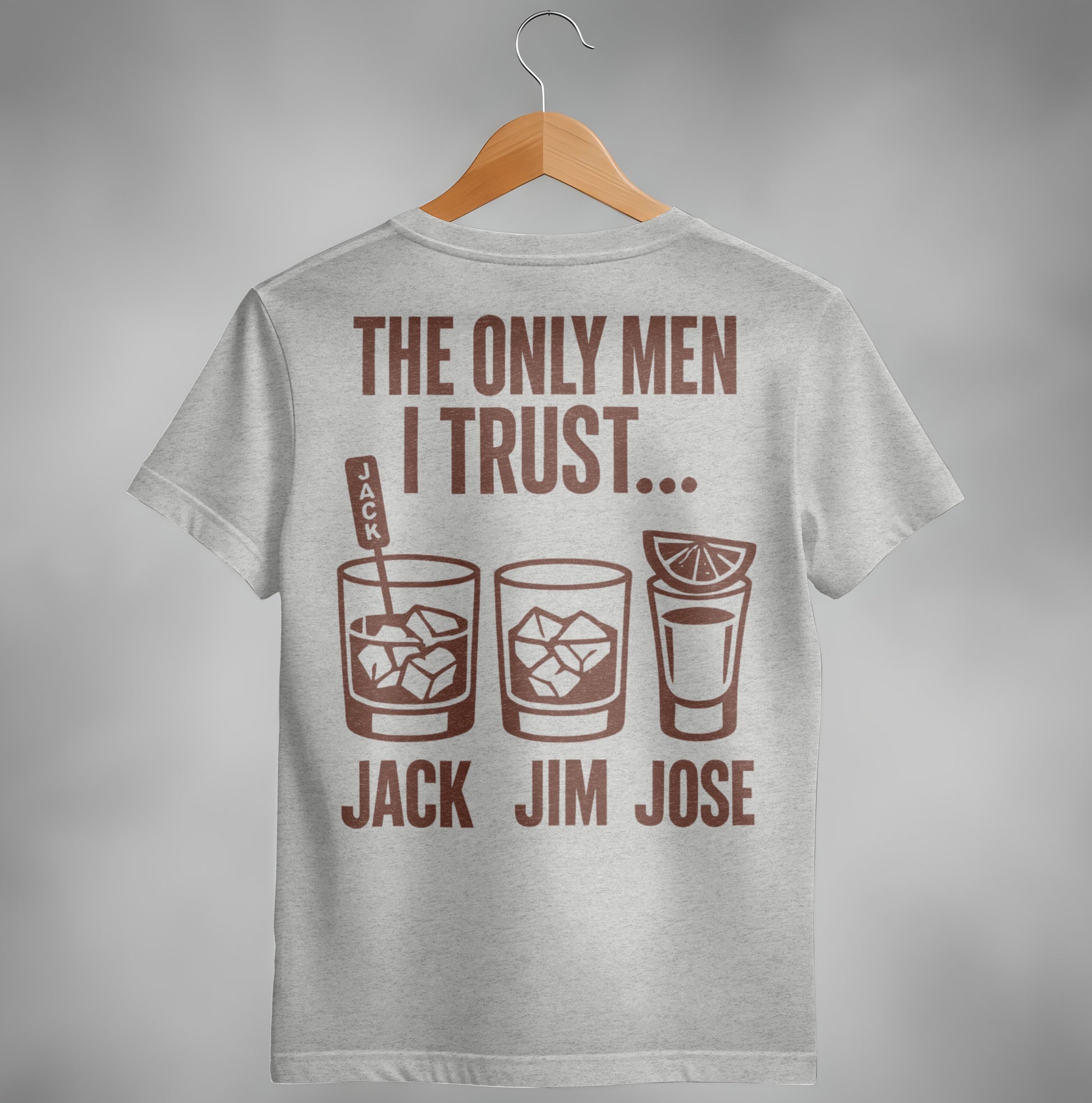 The Only Men I Trust Jack Jim Jose Funny Drinking T-Shirt T-shirt - Scrappy Malone's Bar 100-Proof Humor - Cloud 16 Clothing Co.