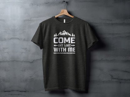 Come Get Lost With Me Mountains and Trees Graphic T-Shirt T-Shirt - Outdoor & Adventure Collection - Mile Marker 16 Gear by Cloud 16 Clothing Co.