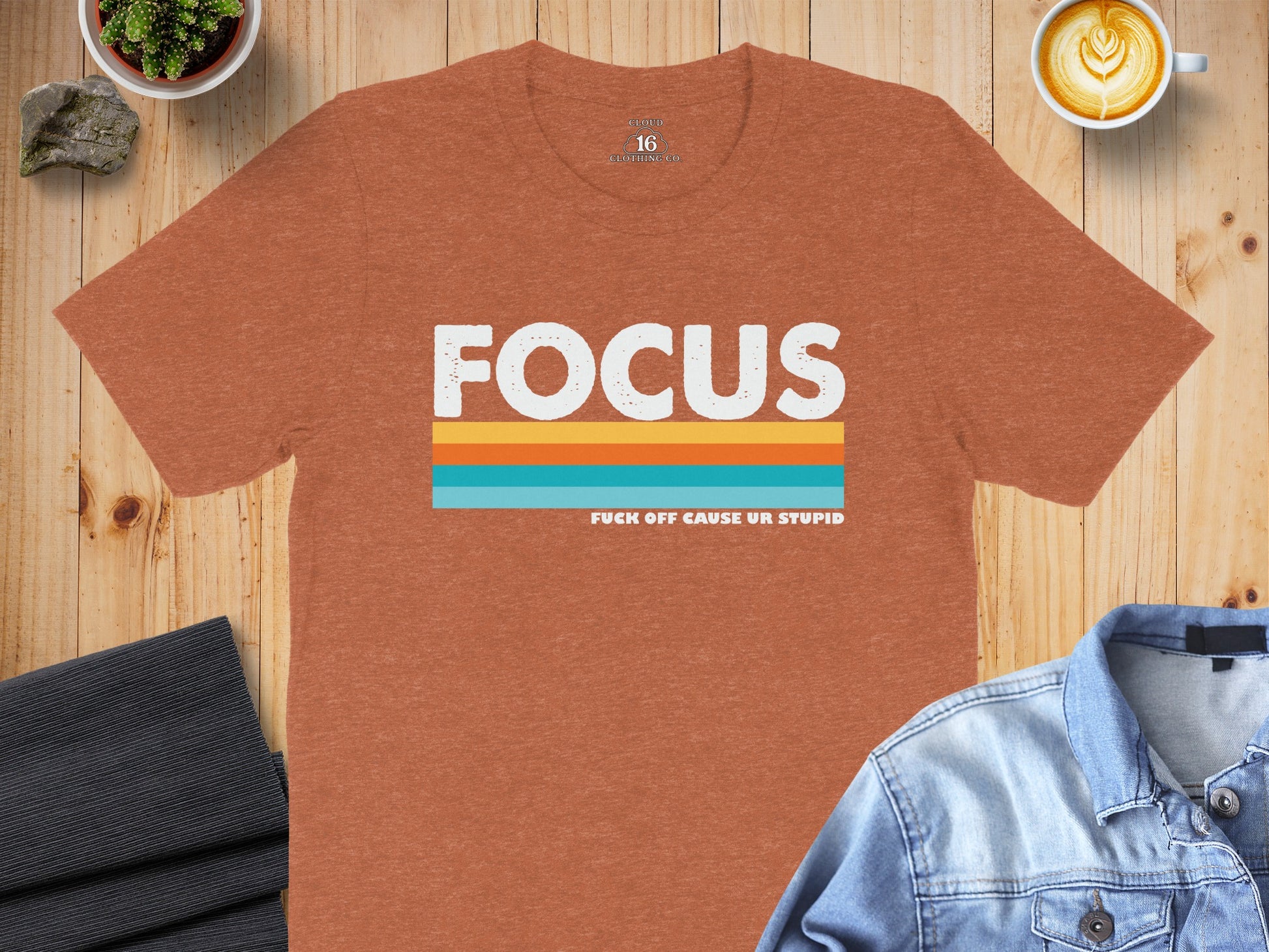 Focus Fuck Off Cause Ur Stupid Graphic T-Shirt
