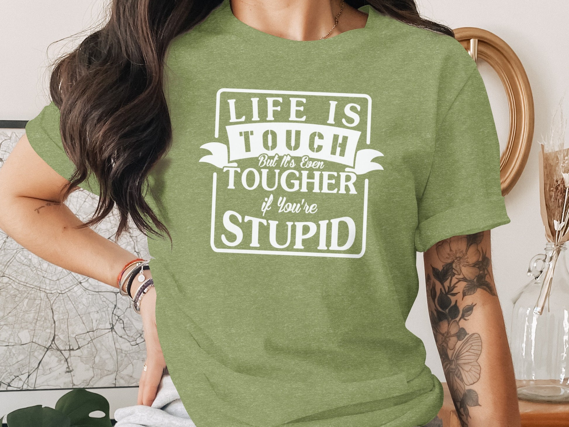 Life Is Tough But It's Even Tougher If You're Stupid T-shirt