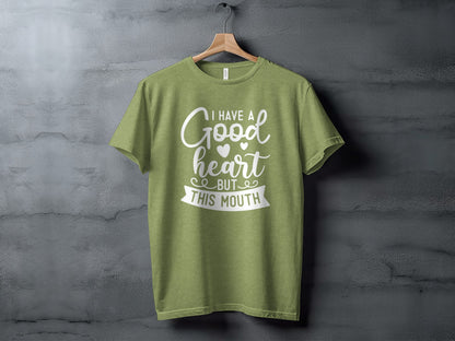 I Have a Good Heart but This Mouth Graphic Tee