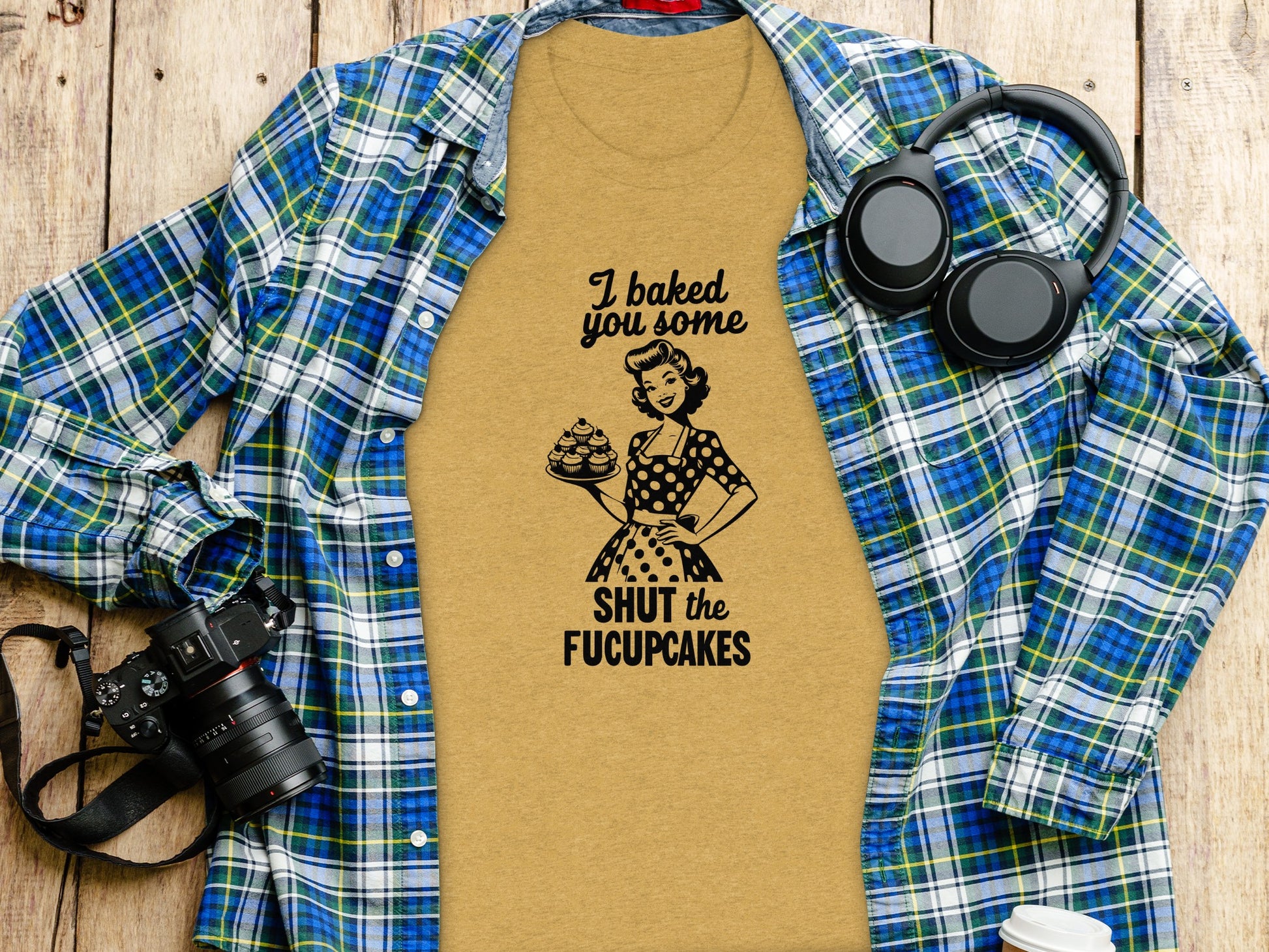 I Baked You Some Shut The Fucupcakes Shirt