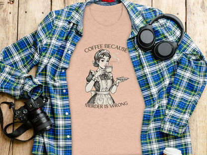 Coffee Because Murder Is Wrong Graphic Tee